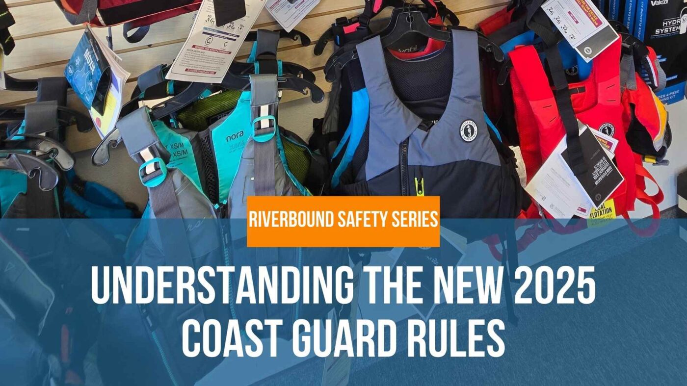 Life Jackets on the wall at Riverbound Sports with the banner for Riverbound Safety Series - Understanding the new 2025 Coast Guard Rules